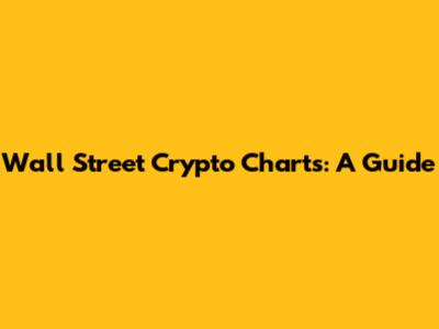 Wall Street Crypto Charts: A Guide