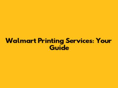 Walmart Printing Services: Your Guide
