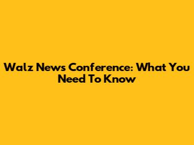 Walz News Conference: What You Need To Know