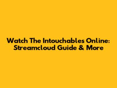 Watch 'The Intouchables' Online: Streamcloud Guide & More