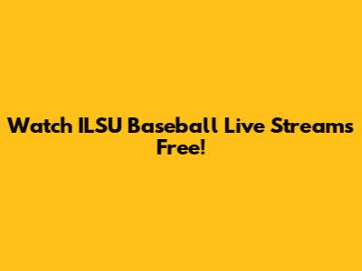 Watch ILSU Baseball Live Streams Free!