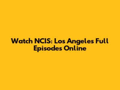 Watch NCIS: Los Angeles Full Episodes Online