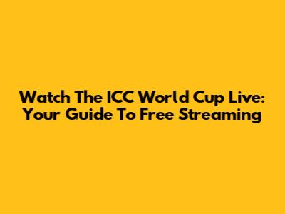 Watch The ICC World Cup Live: Your Guide To Free Streaming