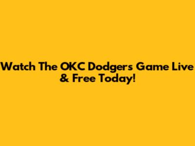 Watch The OKC Dodgers Game Live & Free Today!