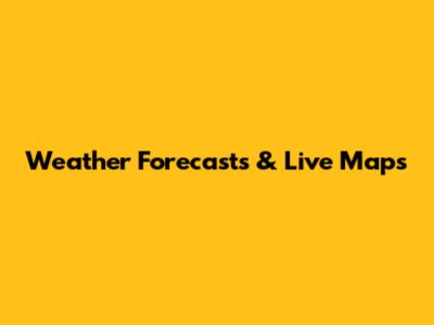 Weather Forecasts & Live Maps
