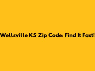 Wellsville KS Zip Code: Find It Fast!