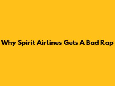 Why Spirit Airlines Gets A Bad Rap