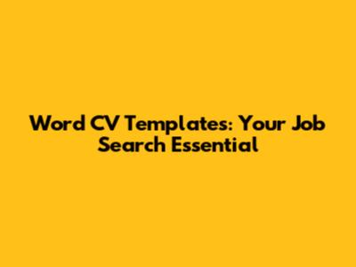 Word CV Templates: Your Job Search Essential