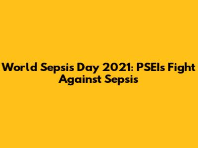 World Sepsis Day 2021: PSEI's Fight Against Sepsis