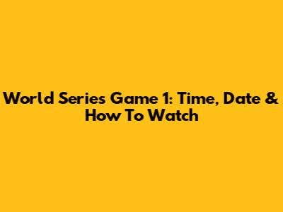 World Series Game 1: Time, Date & How To Watch