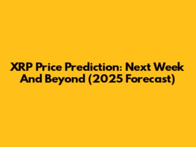 XRP Price Prediction: Next Week And Beyond (2025 Forecast)