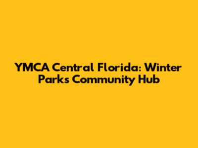 YMCA Central Florida: Winter Park's Community Hub