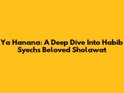 Ya Hanana: A Deep Dive Into Habib Syech's Beloved Sholawat