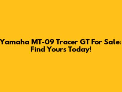Yamaha MT-09 Tracer GT For Sale: Find Yours Today!