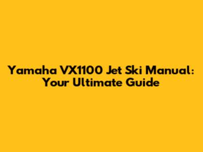 Yamaha VX1100 Jet Ski Manual: Your Ultimate Guide