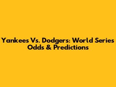 Yankees Vs. Dodgers: World Series Odds & Predictions
