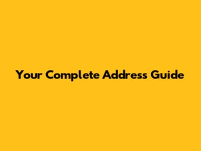 Your Complete Address Guide