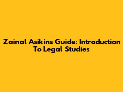 Zainal Asikin's Guide: Introduction To Legal Studies