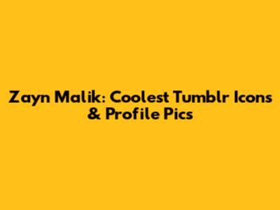 Zayn Malik: Coolest Tumblr Icons & Profile Pics