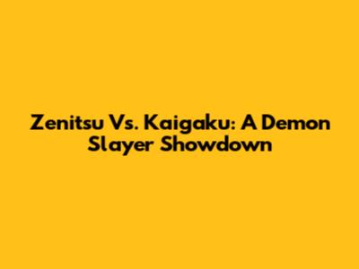 Zenitsu Vs. Kaigaku: A Demon Slayer Showdown