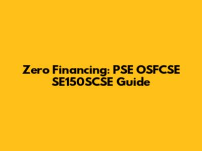 Zero Financing: PSE OSFCSE SE150SCSE Guide