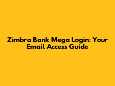 Zimbra Bank Mega Login: Your Email Access Guide