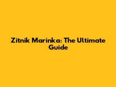 Zitnik Marinka: The Ultimate Guide