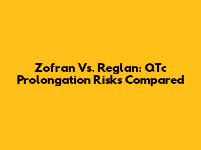 Zofran Vs. Reglan: QTc Prolongation Risks Compared