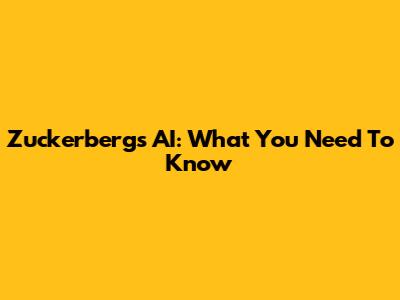 Zuckerberg's AI: What You Need To Know